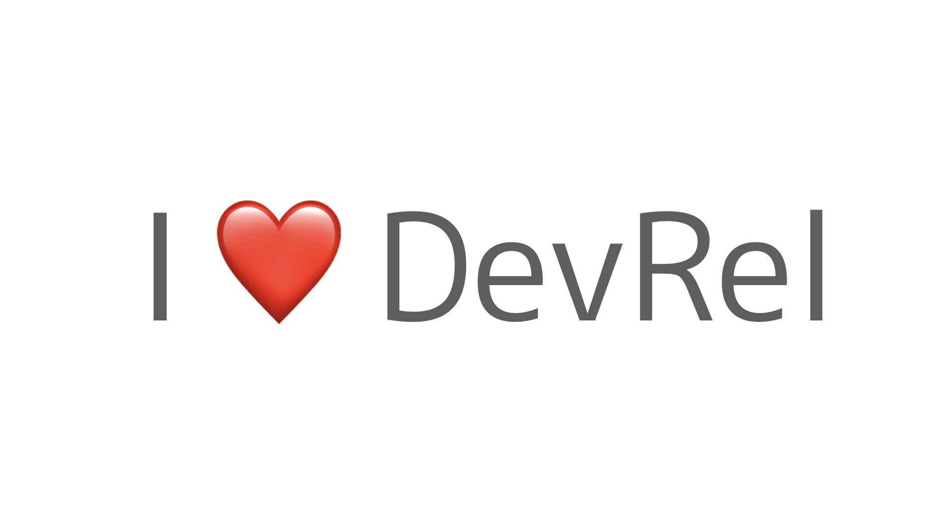 なぜ私はDevRelを愛しているのか